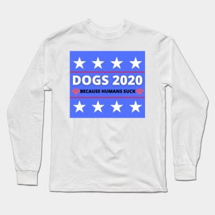 Dogs for 2020 - Funny Election Campaign Long Sleeve T-Shirt